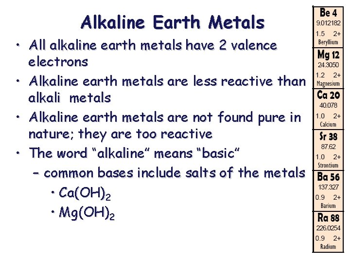 Alkaline Earth Metals • All alkaline earth metals have 2 valence electrons • Alkaline Alkaline Earth Metals • All alkaline earth metals have 2 valence electrons • Alkaline