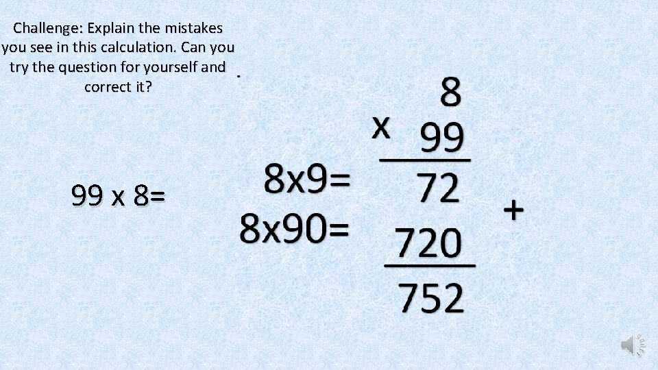 Challenge: Explain the mistakes you see in this calculation. Can you try the question Challenge: Explain the mistakes you see in this calculation. Can you try the question