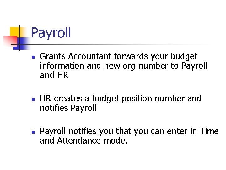 Payroll n n n Grants Accountant forwards your budget information and new org number