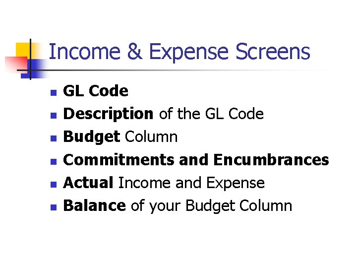 Income & Expense Screens n n n GL Code Description of the GL Code