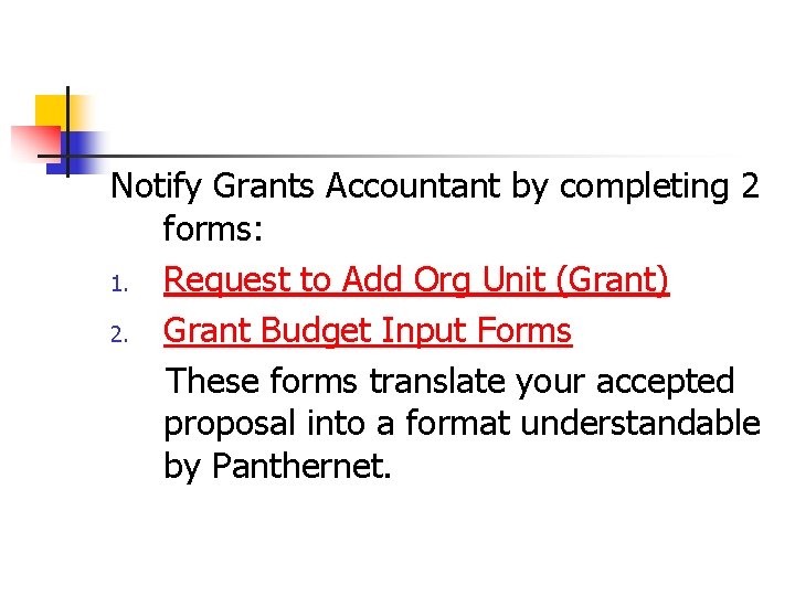 Notify Grants Accountant by completing 2 forms: 1. Request to Add Org Unit (Grant)