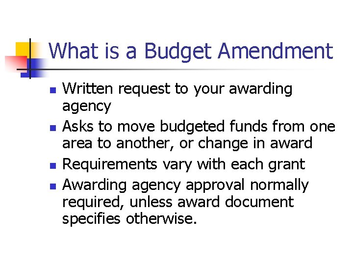 What is a Budget Amendment n n Written request to your awarding agency Asks