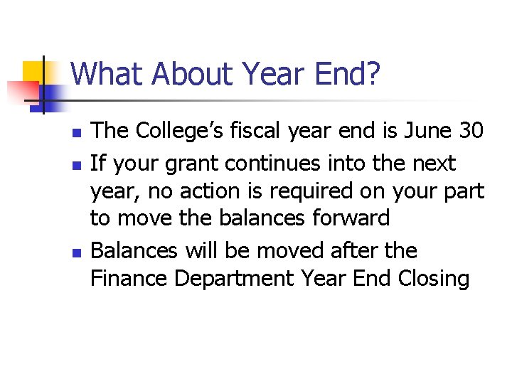 What About Year End? n n n The College’s fiscal year end is June