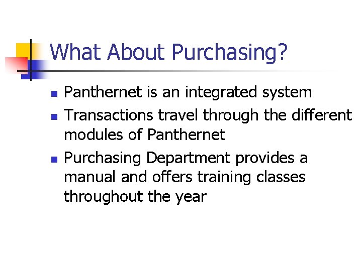 What About Purchasing? n n n Panthernet is an integrated system Transactions travel through