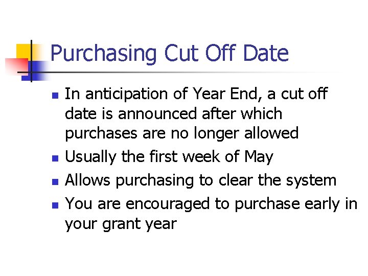 Purchasing Cut Off Date n n In anticipation of Year End, a cut off