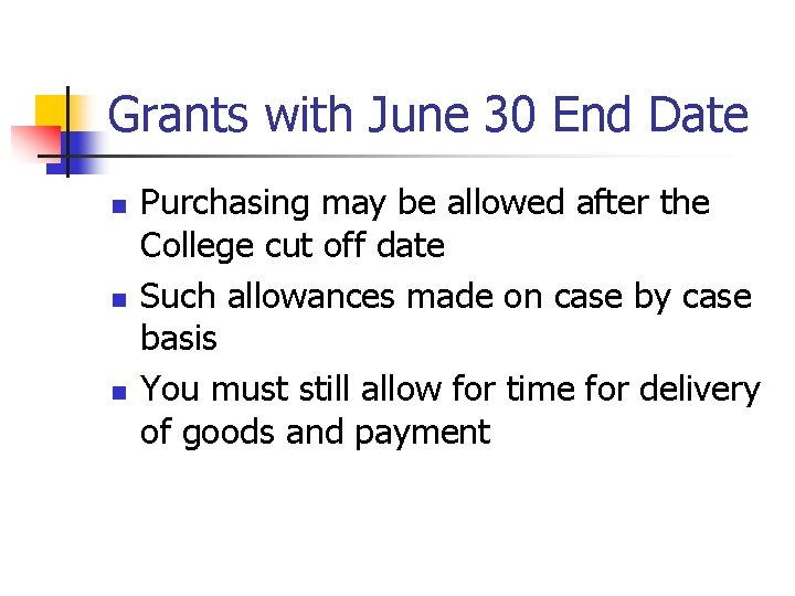 Grants with June 30 End Date n n n Purchasing may be allowed after
