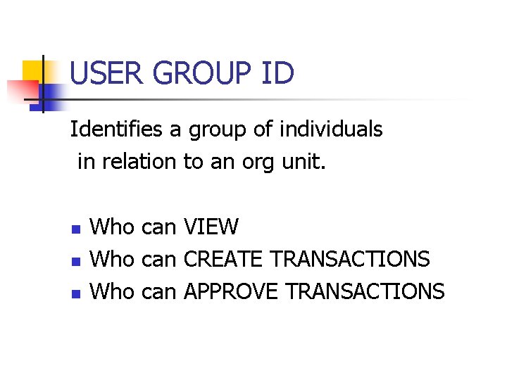 USER GROUP ID Identifies a group of individuals in relation to an org unit.