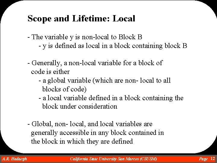 Scope and Lifetime: Local - The variable y is non-local to Block B -