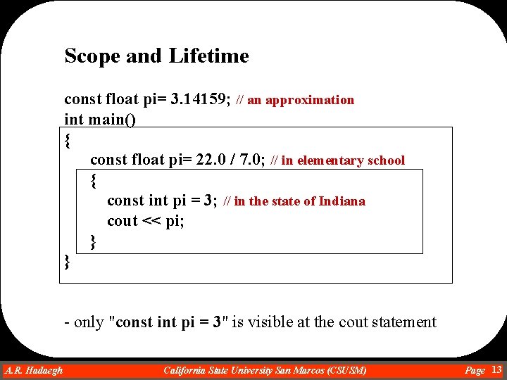 Scope and Lifetime const float pi= 3. 14159; // an approximation int main() {
