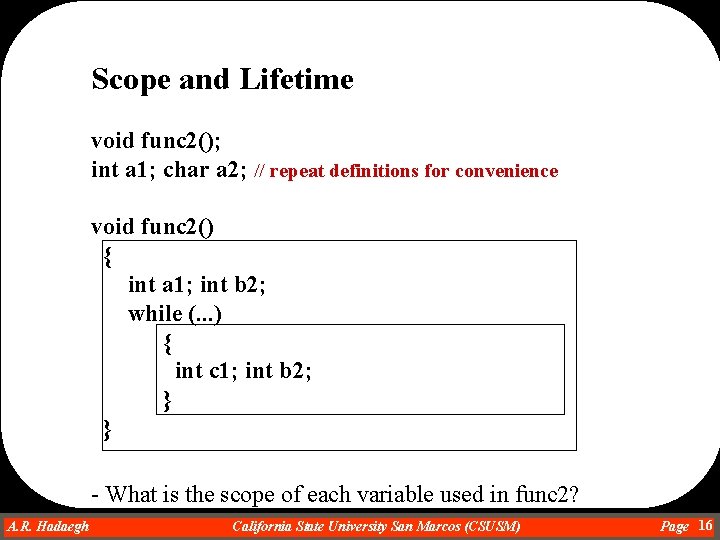 Scope and Lifetime void func 2(); int a 1; char a 2; // repeat