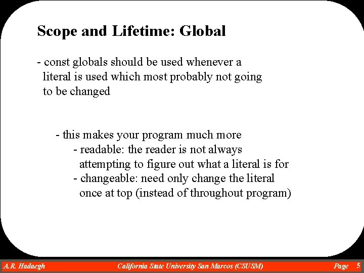 Scope and Lifetime: Global - const globals should be used whenever a literal is