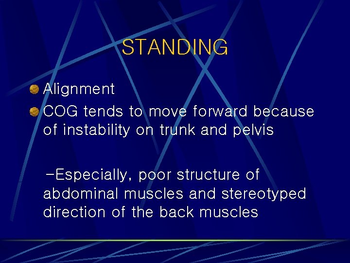 STANDING Alignment COG tends to move forward because of instability on trunk and pelvis