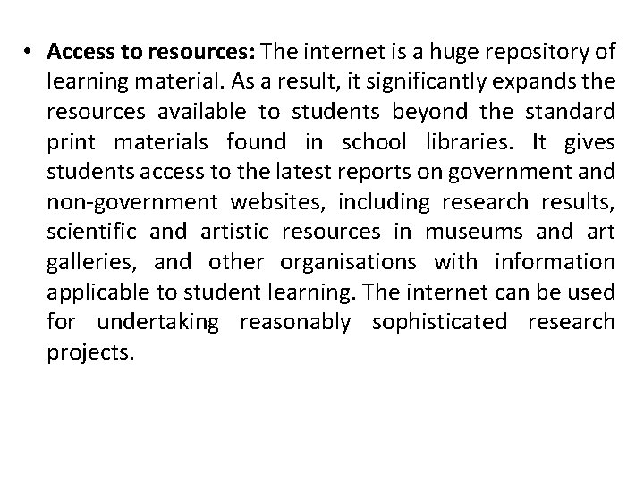  • Access to resources: The internet is a huge repository of learning material.
