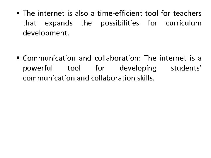 § The internet is also a time-efficient tool for teachers that expands the possibilities