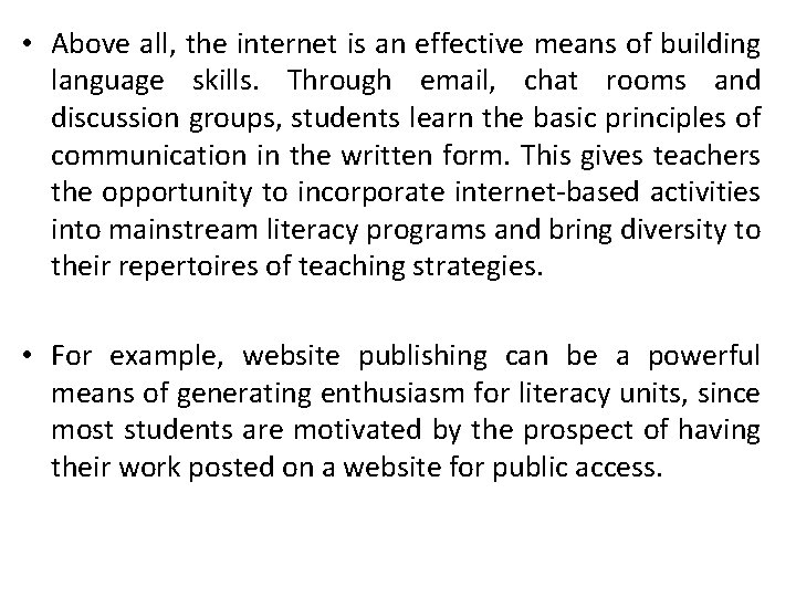  • Above all, the internet is an effective means of building language skills.