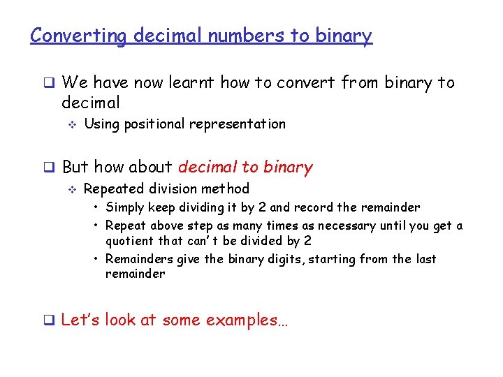 Converting decimal numbers to binary q We have now learnt how to convert from