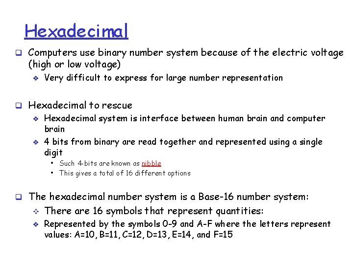 Hexadecimal q Computers use binary number system because of the electric voltage (high or