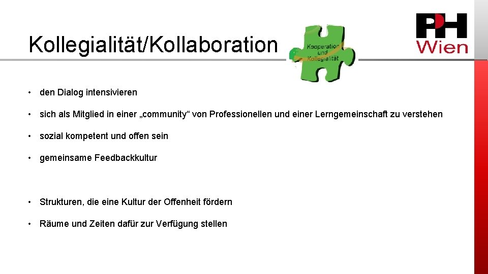 Kollegialität/Kollaboration • den Dialog intensivieren • sich als Mitglied in einer „community“ von Professionellen