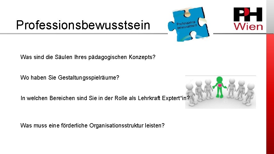 Professionsbewusstsein Was sind die Säulen Ihres pädagogischen Konzepts? Wo haben Sie Gestaltungsspielräume? In welchen