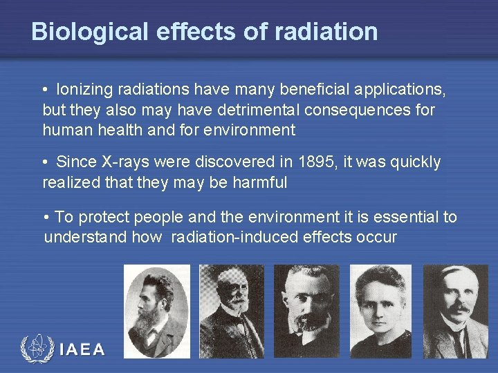 Biological effects of radiation • Ionizing radiations have many beneficial applications, but they also