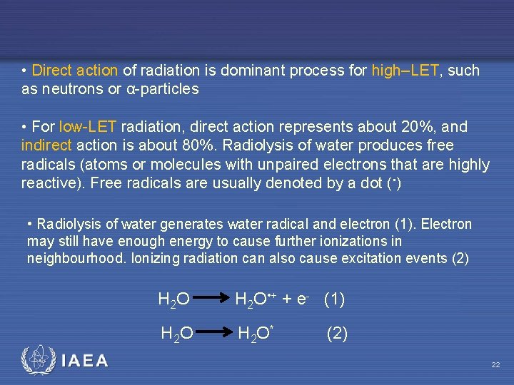  • Direct action of radiation is dominant process for high–LET, such as neutrons
