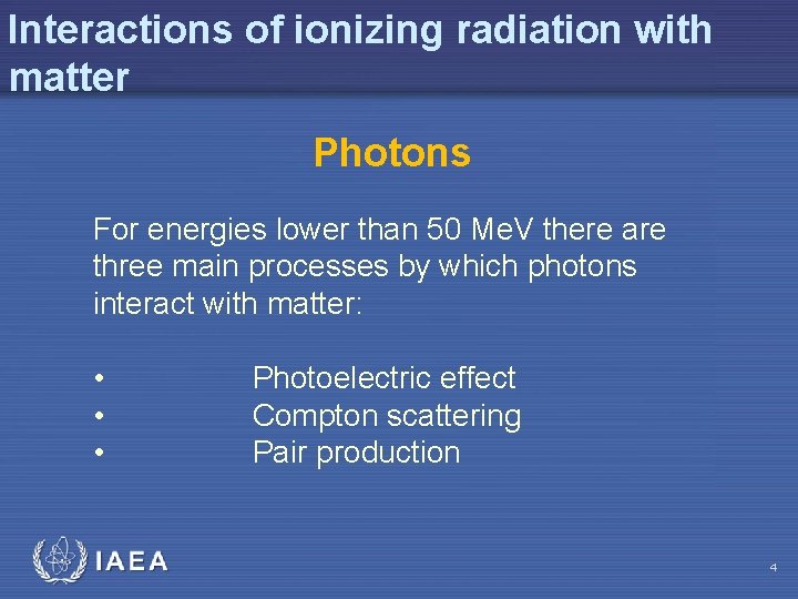 Interactions of ionizing radiation with matter Photons For energies lower than 50 Me. V