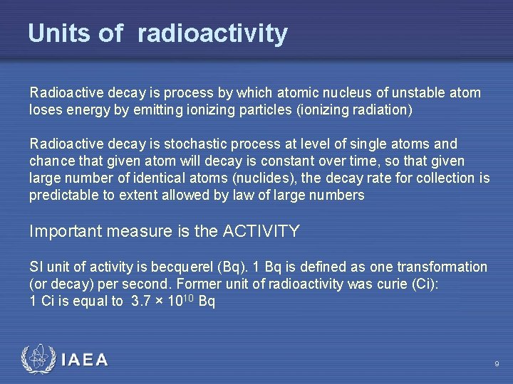 Units of radioactivity Radioactive decay is process by which atomic nucleus of unstable atom