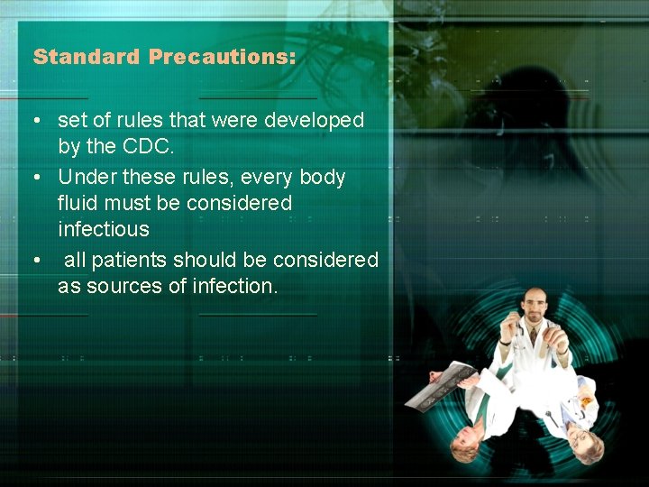 Standard Precautions: • set of rules that were developed by the CDC. • Under