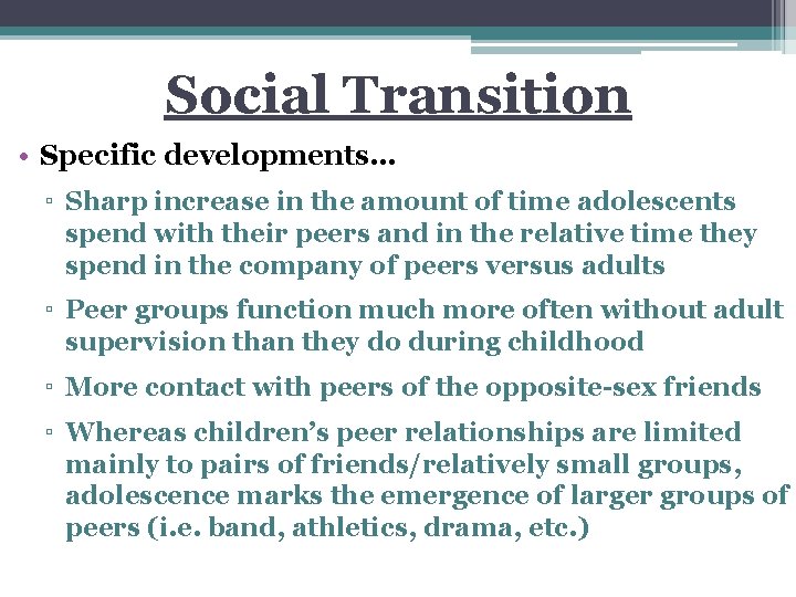 Social Transition • Specific developments… ▫ Sharp increase in the amount of time adolescents