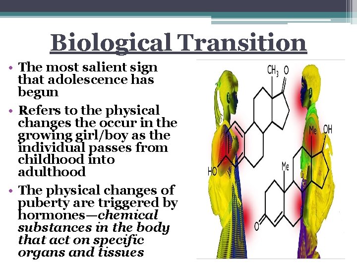 Biological Transition • The most salient sign that adolescence has begun • Refers to