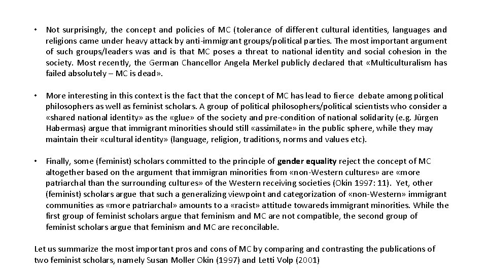  • Not surprisingly, the concept and policies of MC (tolerance of different cultural