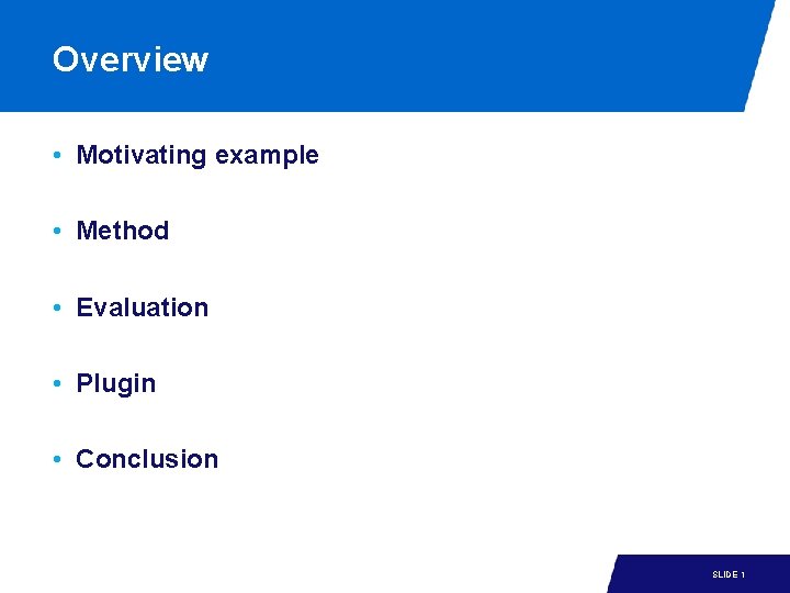 Overview • Motivating example • Method • Evaluation • Plugin • Conclusion 15 -1 Overview • Motivating example • Method • Evaluation • Plugin • Conclusion 15 -1
