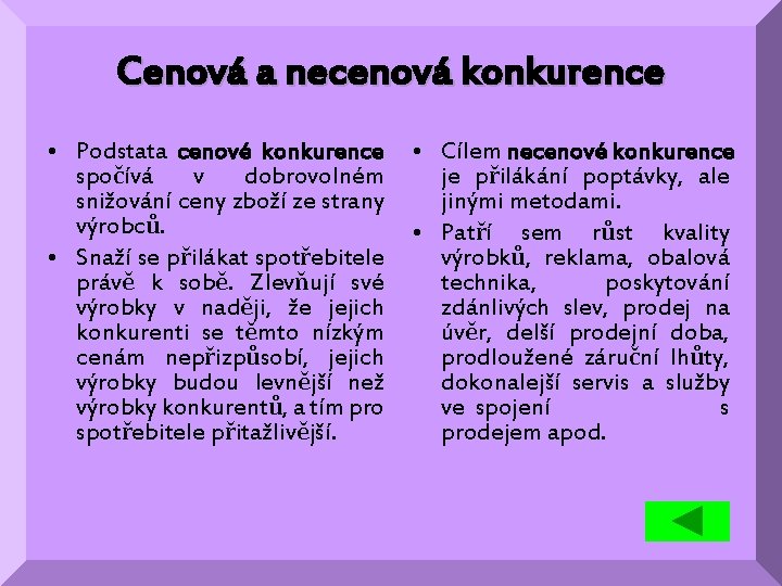 Cenová a necenová konkurence • Podstata cenové konkurence spočívá v dobrovolném snižování ceny zboží