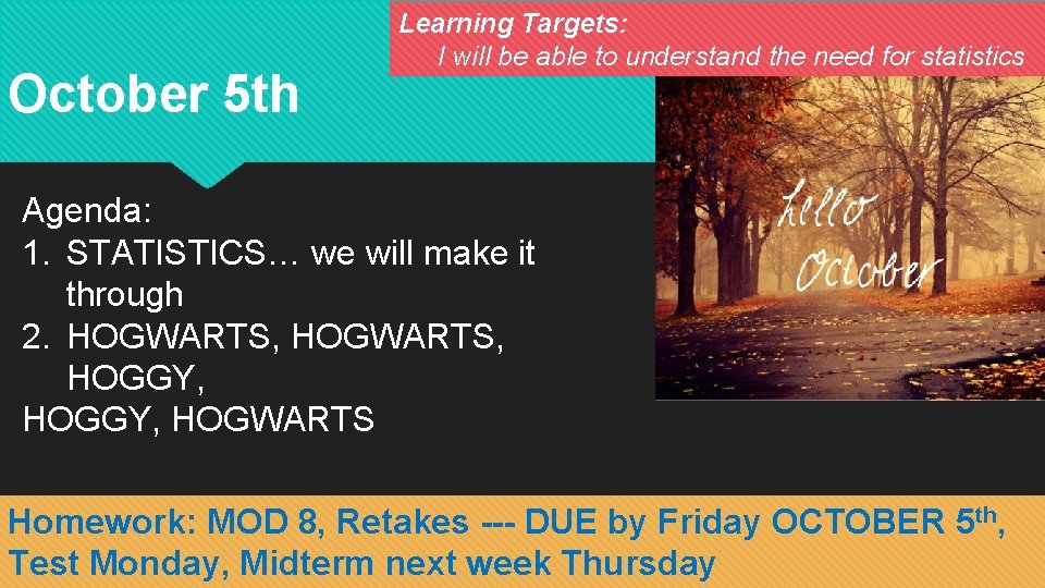 October 5 th Learning Targets: I will be able to understand the need for