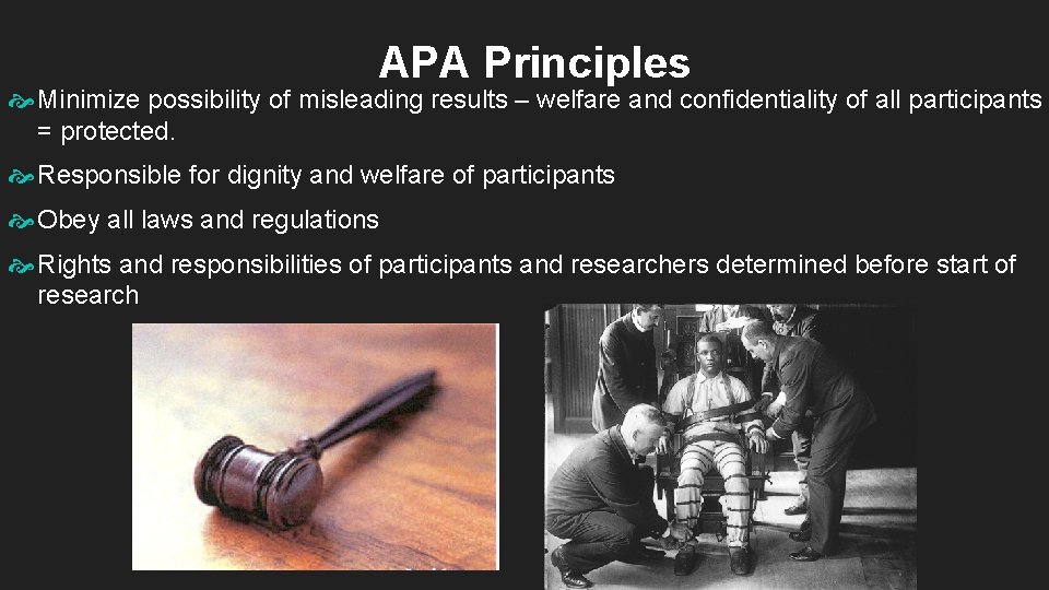 APA Principles Minimize possibility of misleading results – welfare and confidentiality of all participants