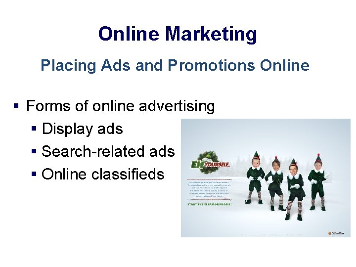 Online Marketing Placing Ads and Promotions Online § Forms of online advertising § Display