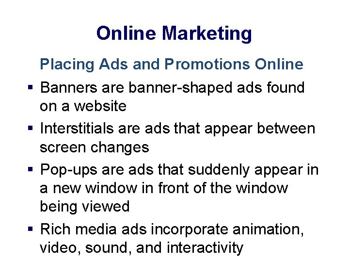 Online Marketing Placing Ads and Promotions Online § Banners are banner-shaped ads found on