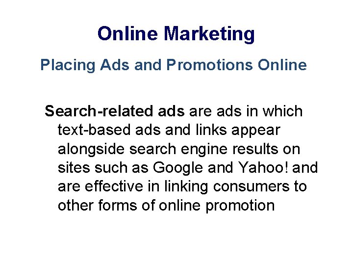 Online Marketing Placing Ads and Promotions Online Search-related ads are ads in which text-based