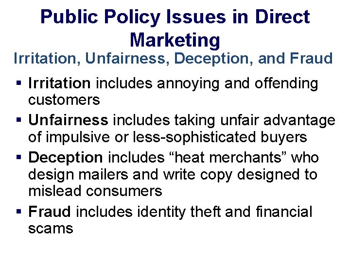 Public Policy Issues in Direct Marketing Irritation, Unfairness, Deception, and Fraud § Irritation includes