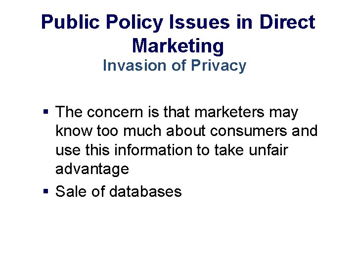 Public Policy Issues in Direct Marketing Invasion of Privacy § The concern is that