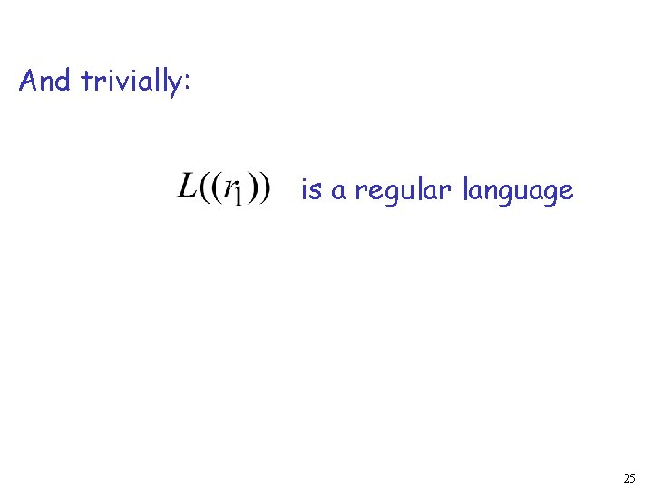 And trivially: is a regular language 25 