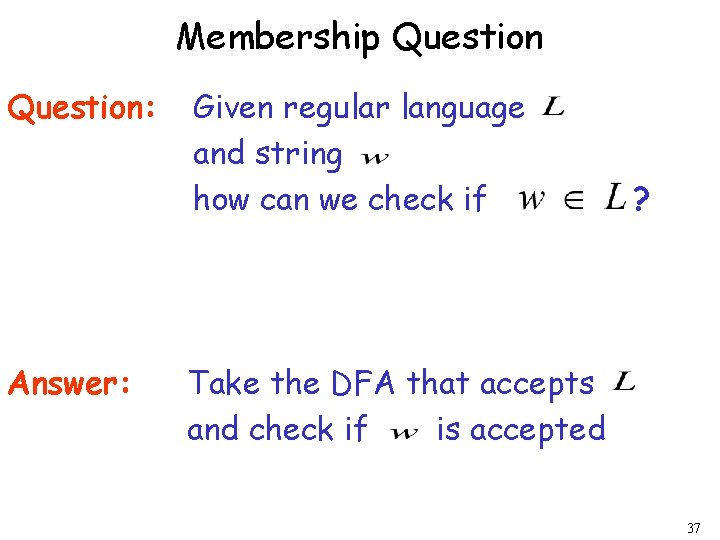 Membership Question: Answer: Given regular language and string how can we check if ?