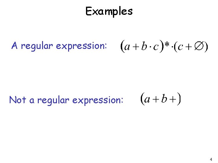 Examples A regular expression: Not a regular expression: 4 
