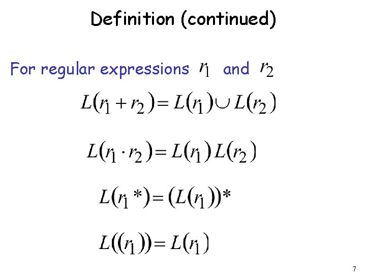 Definition (continued) For regular expressions and 7 