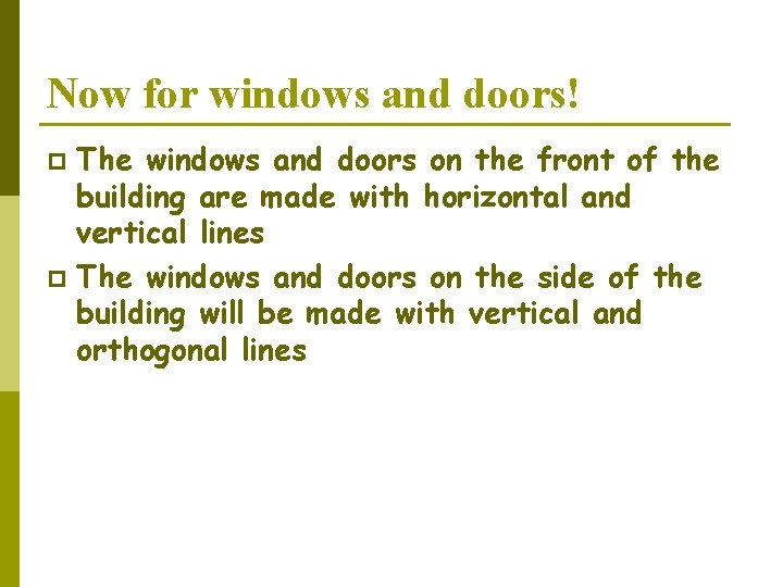 Now for windows and doors! The windows and doors on the front of the