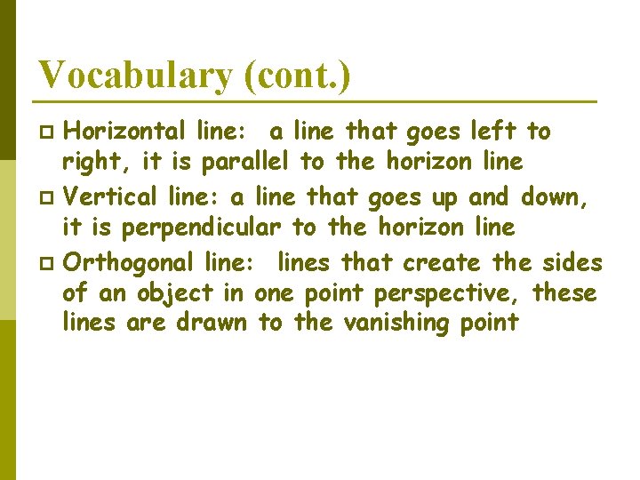 Vocabulary (cont. ) Horizontal line: a line that goes left to right, it is