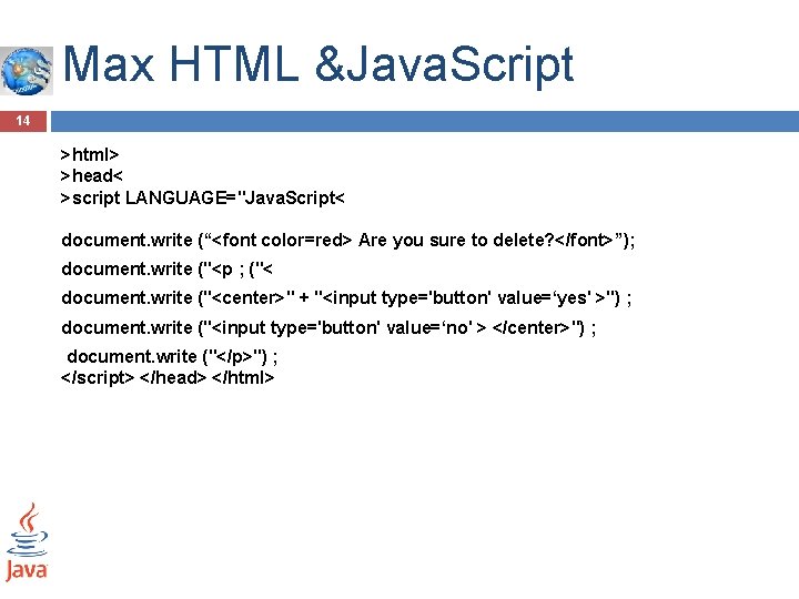 Max HTML &Java. Script 14 >html> >head< >script LANGUAGE="Java. Script< document. write (“<font color=red> Max HTML &Java. Script 14 >html> >head< >script LANGUAGE="Java. Script< document. write (“<font color=red>