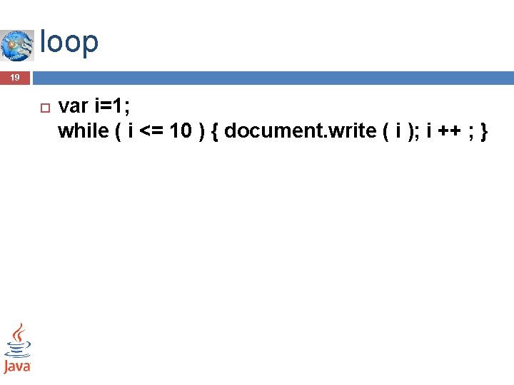 loop 19 var i=1; while ( i <= 10 ) { document. write ( loop 19 var i=1; while ( i <= 10 ) { document. write (