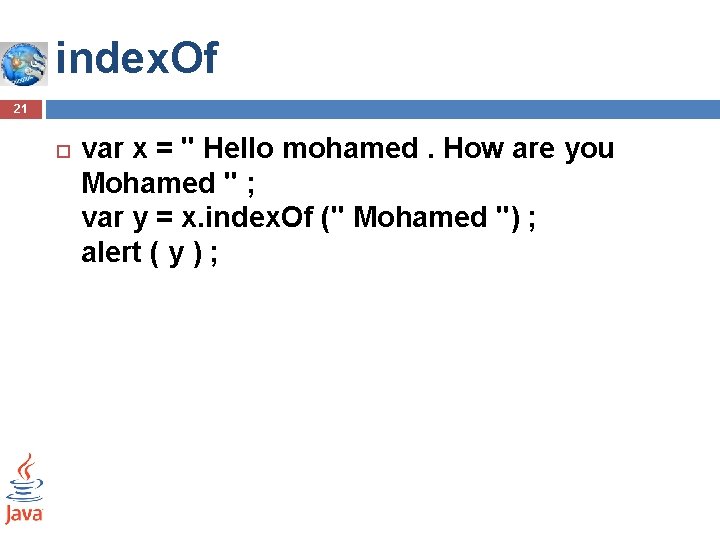 index. Of 21 var x = " Hello mohamed. How are you Mohamed " index. Of 21 var x = " Hello mohamed. How are you Mohamed "