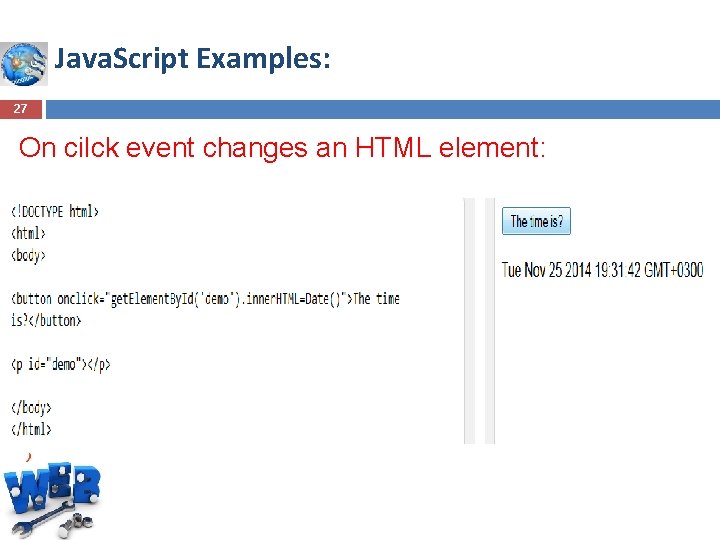 Java. Script Examples: 27 On cilck event changes an HTML element: Java. Script Examples: 27 On cilck event changes an HTML element:
